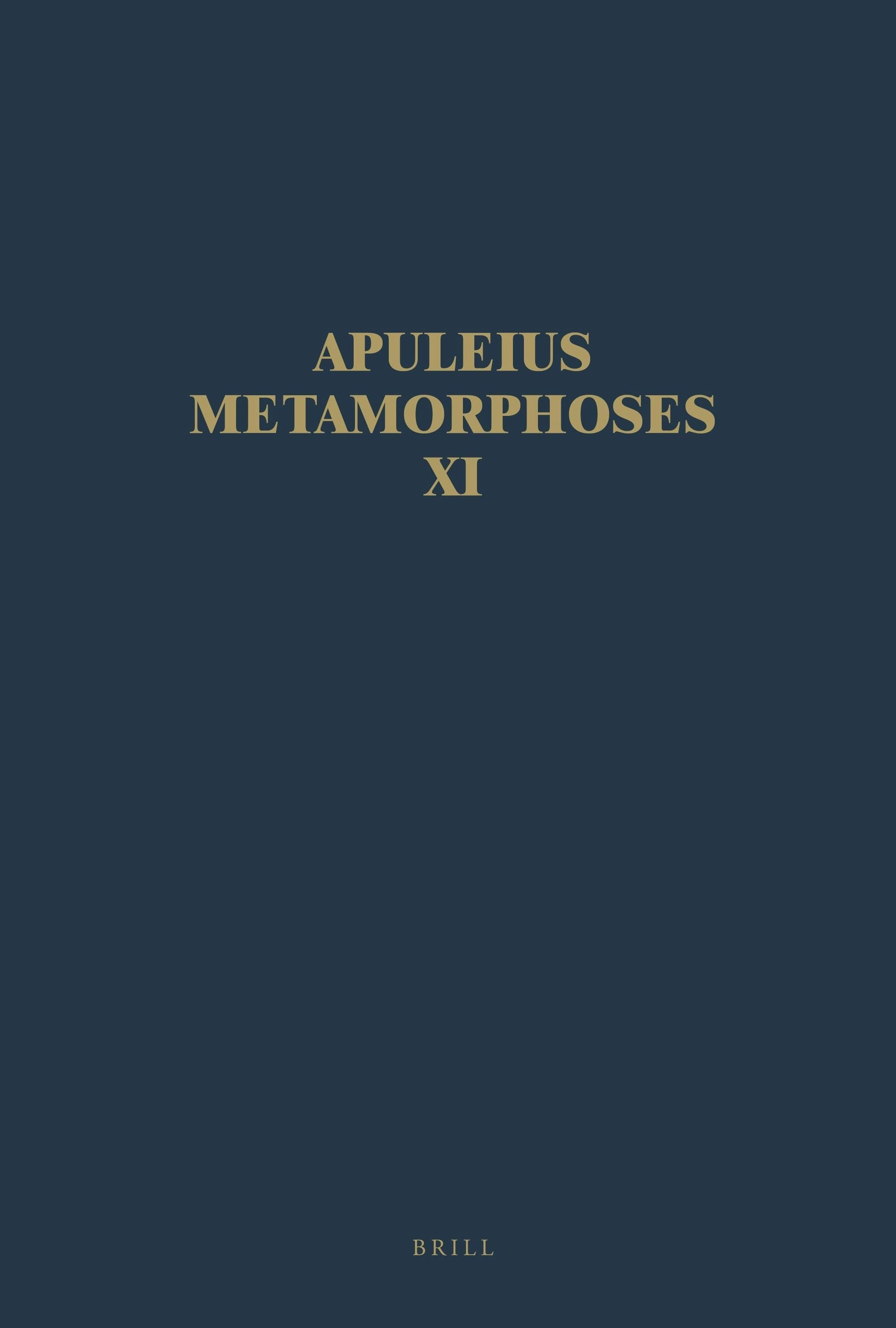 Book cover image for Apuleius Madaurensis Metamorphoses, Book XI, The Isis Book ISBN: 9789004269200