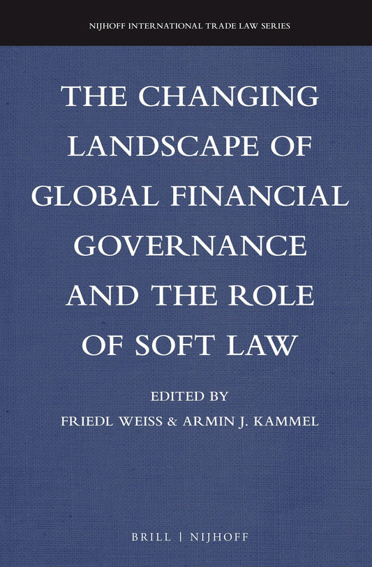 The Changing Landscape of Global Financial Governance and the Role of Soft Law