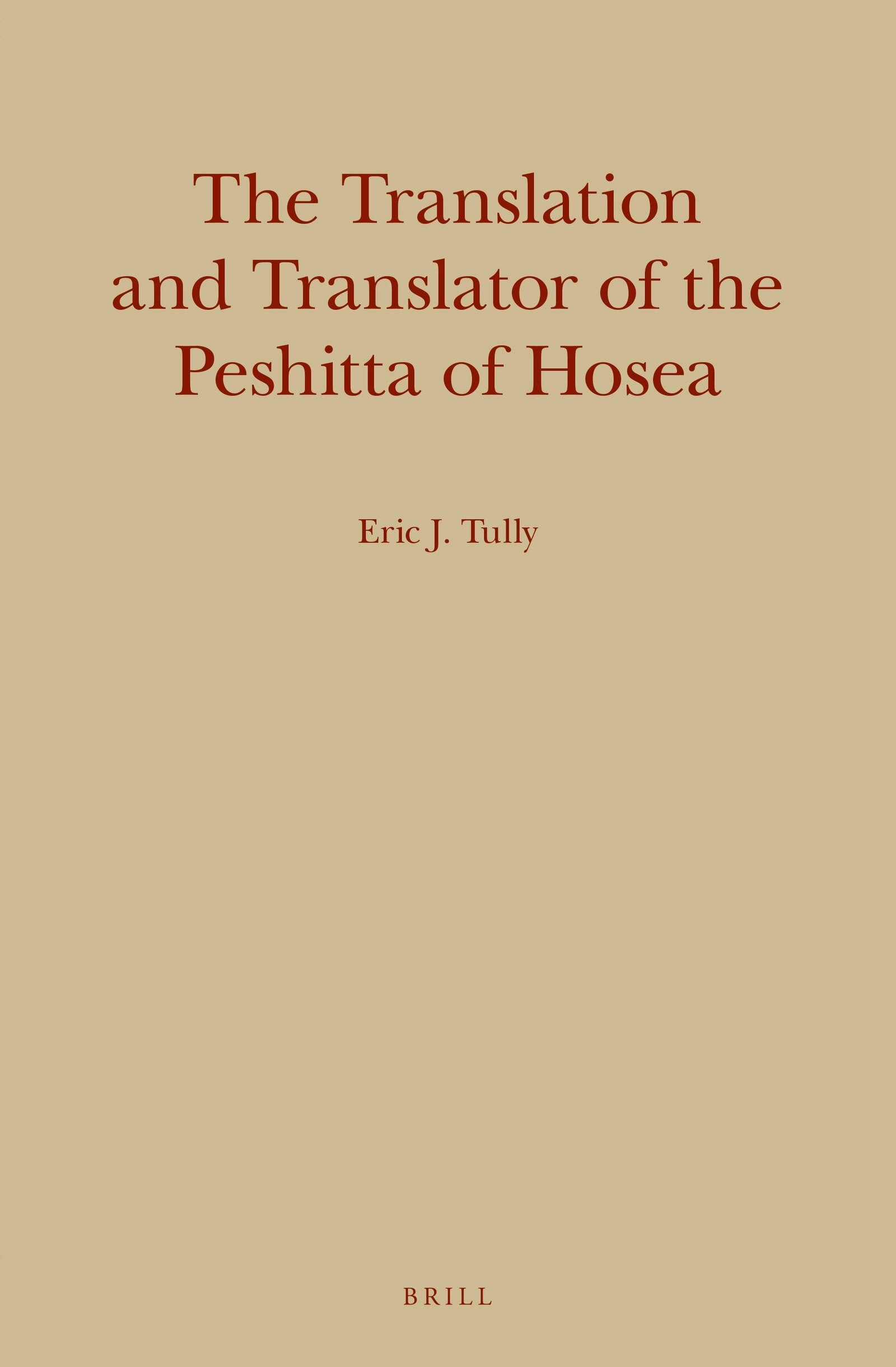 Book cover image for The Translation and Translator of the Peshitta of Hosea ISBN: 9789004288300
