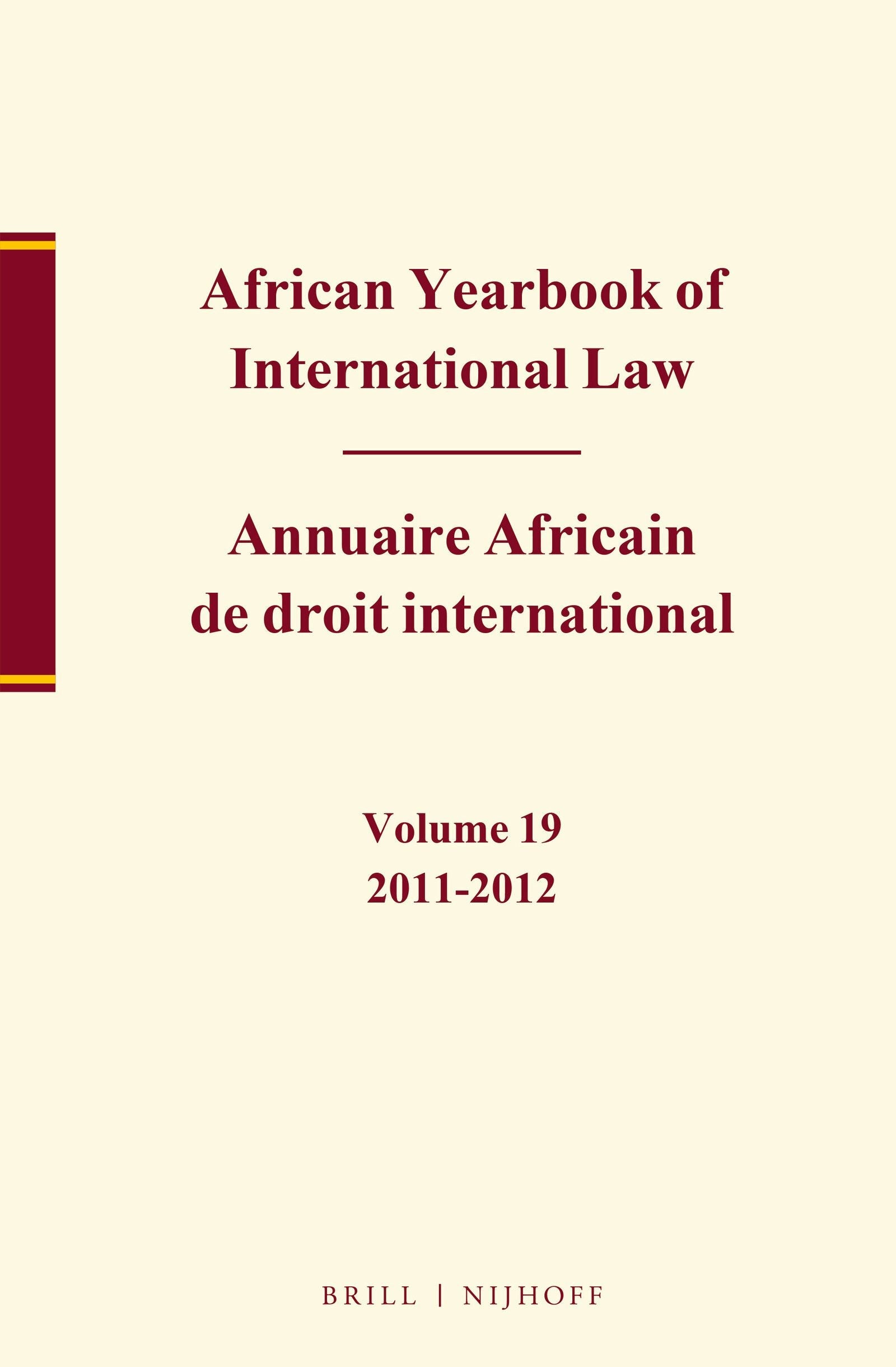 Book cover image for African Yearbook of International Law / Annuaire Africain de droit international, Volume 19, 2011-2012 ISBN: 9789004288782