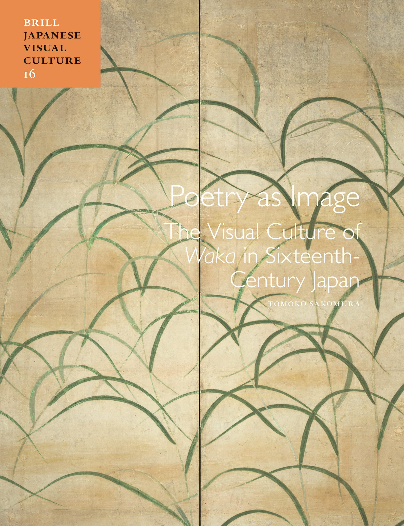 Book cover image for Poetry as Image: The Visual Culture of Waka in Sixteenth-Century Japan ISBN: 9789004292482