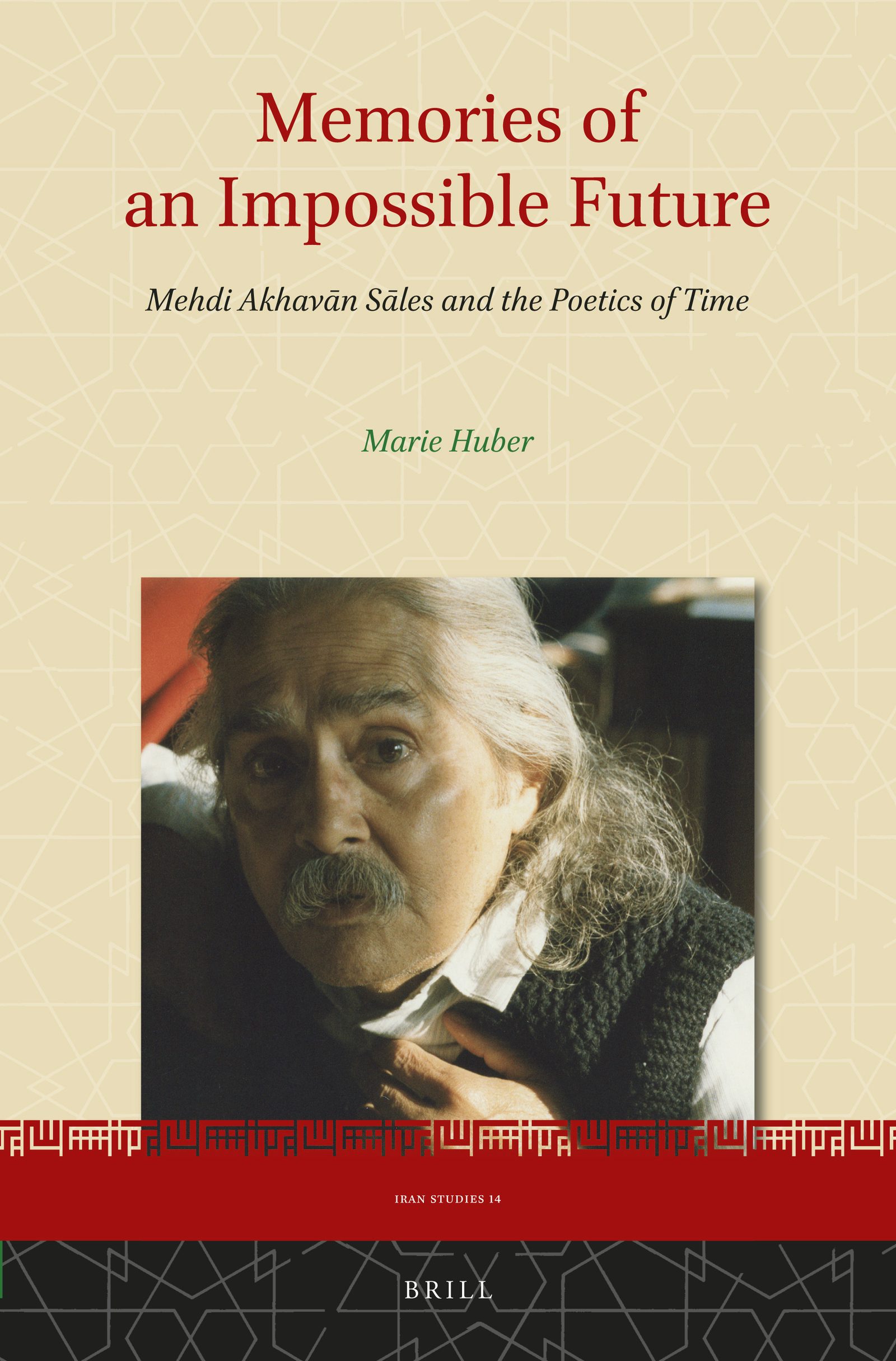 Book cover image for Memories of an Impossible Future: Mehdi Akhavān Sāles and the Poetics of Time ISBN: 9789004323780