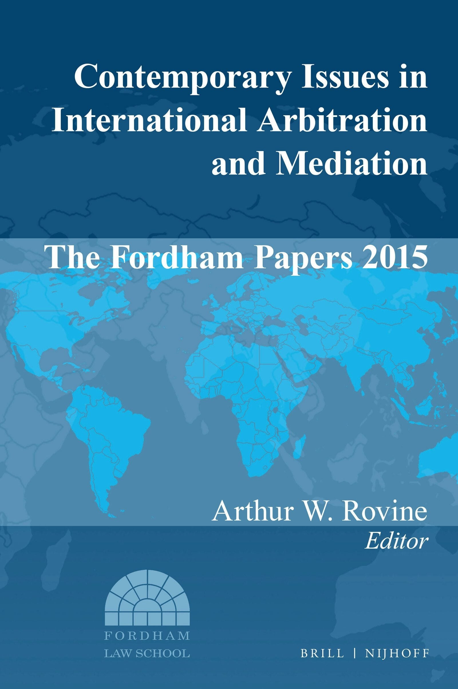 Book cover image for Contemporary Issues in International Arbitration and Mediation: The Fordham Papers 2015 ISBN: 9789004334540