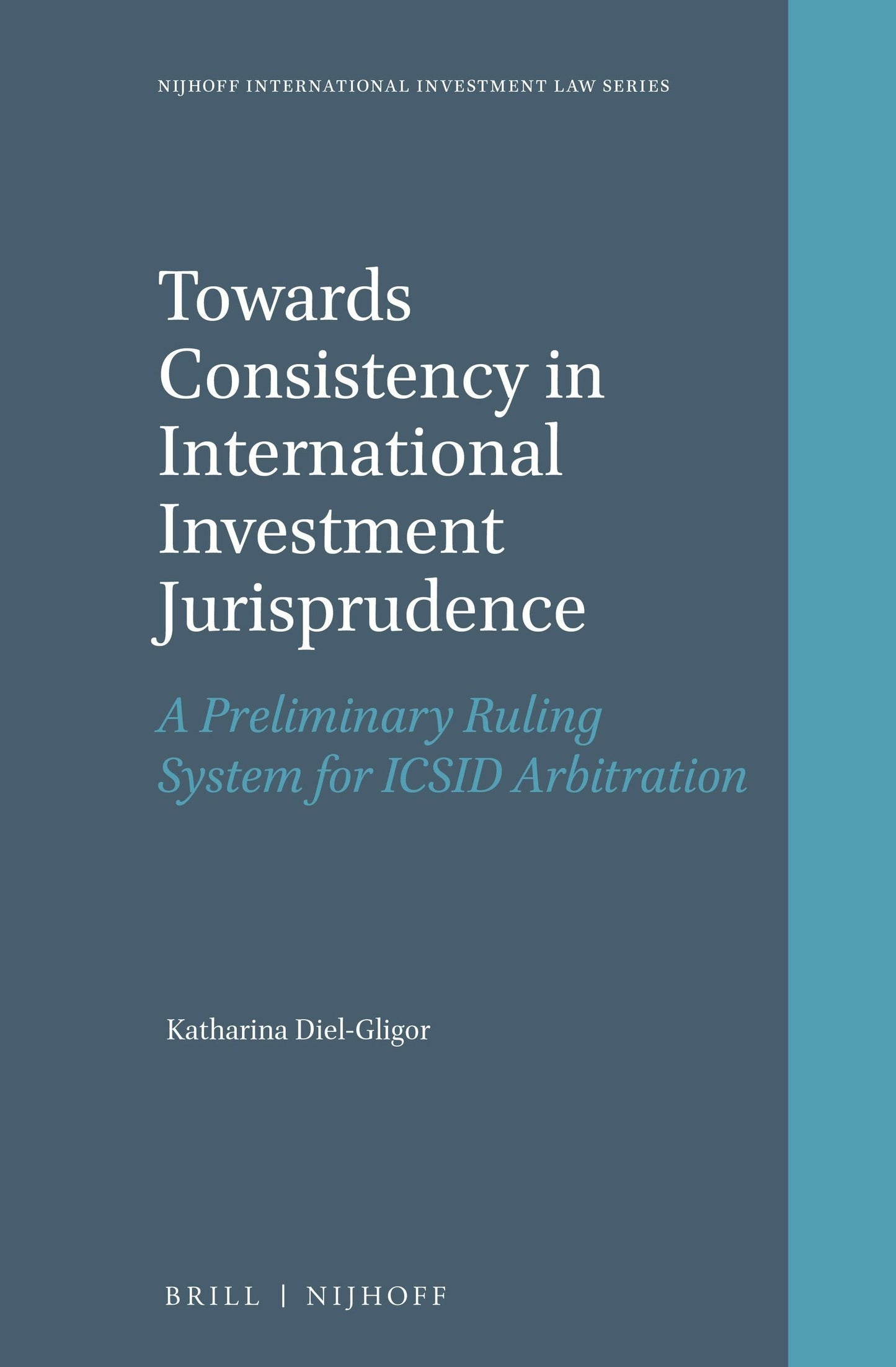 Book cover image for Towards Consistency in International Investment Jurisprudence ISBN: 9789004337909