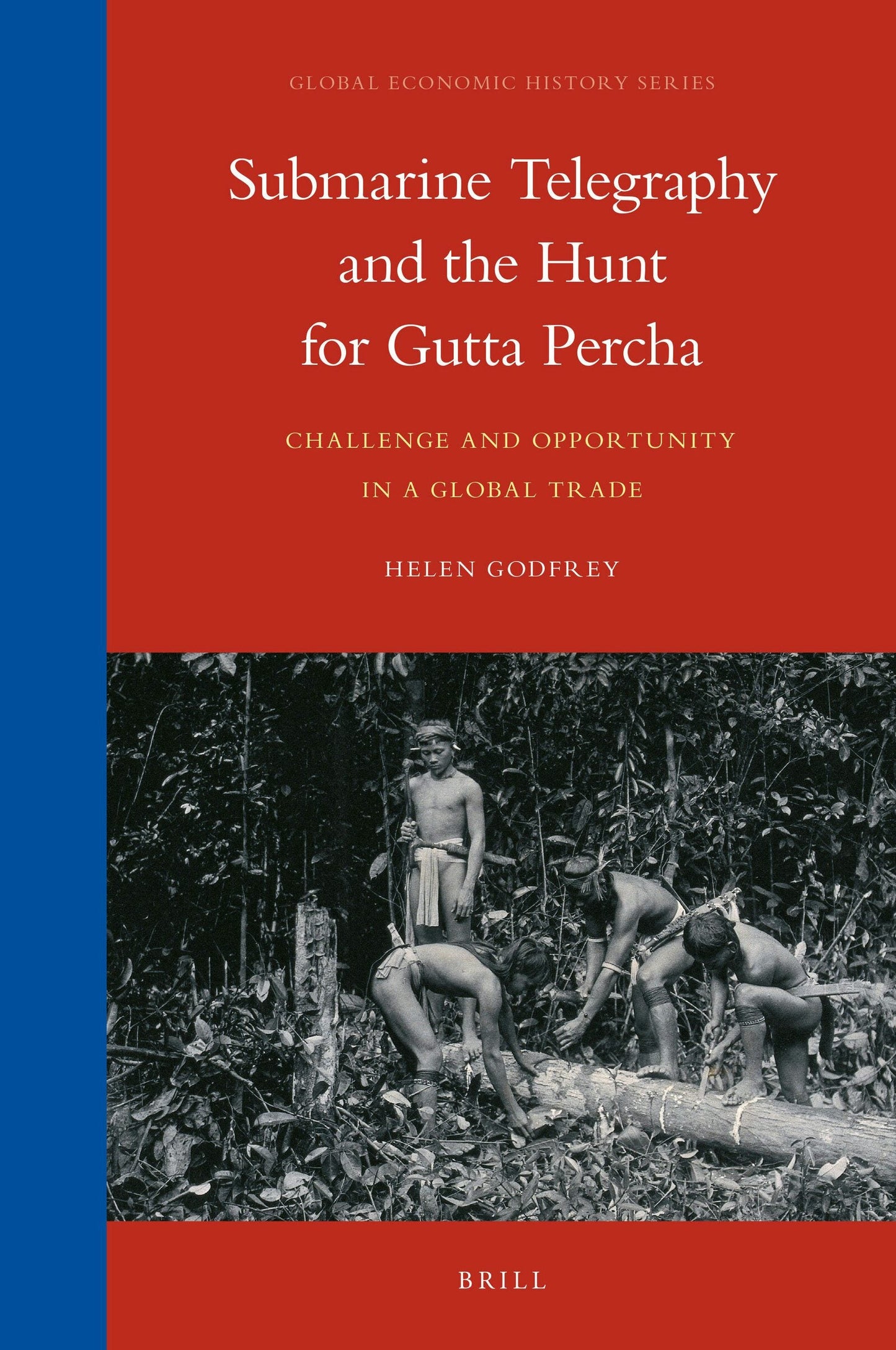Book cover image for Submarine Telegraphy and the Hunt for Gutta Percha ISBN: 9789004344334
