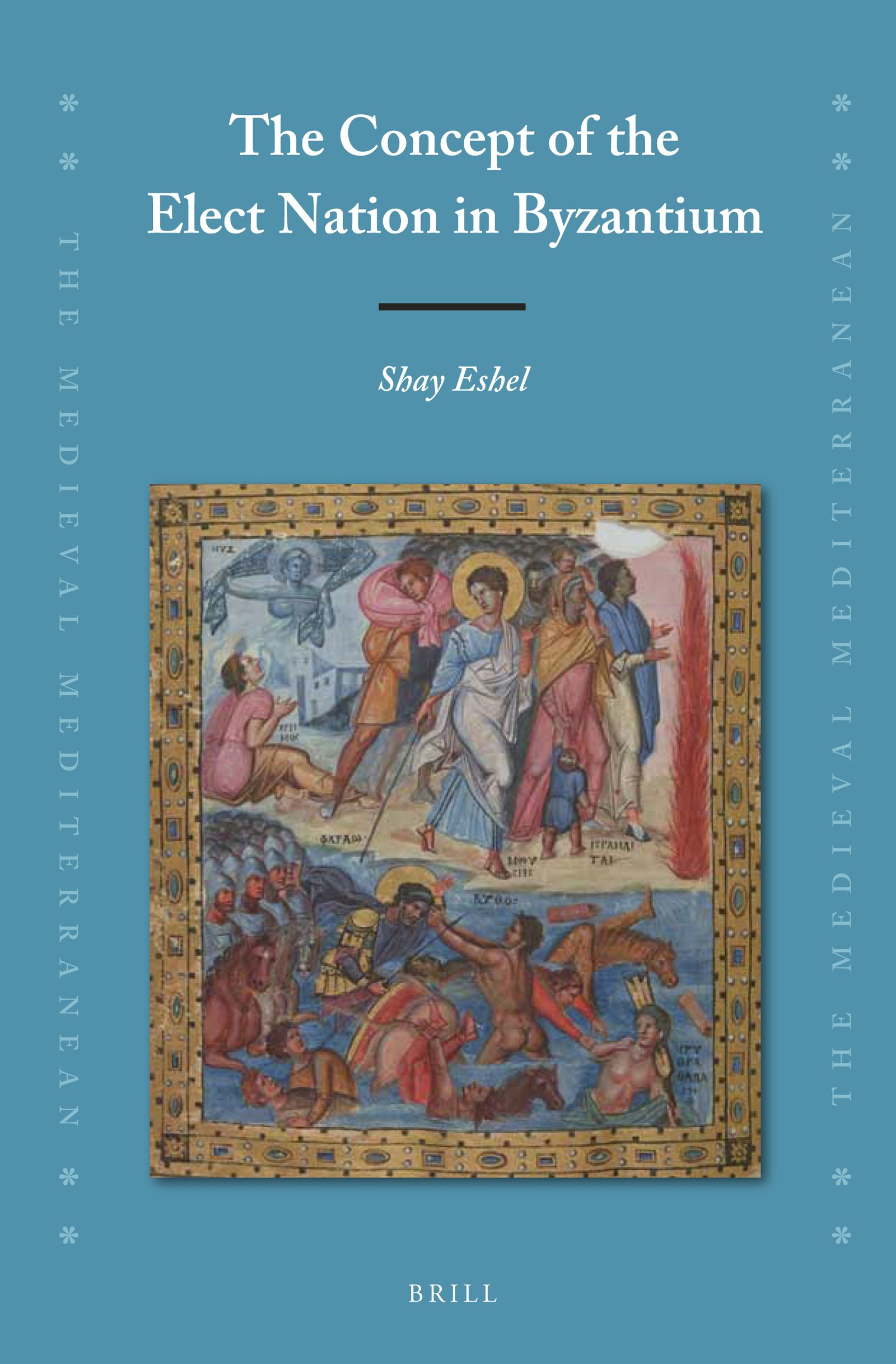 Book cover image for The Concept of the Elect Nation in Byzantium ISBN: 9789004349476