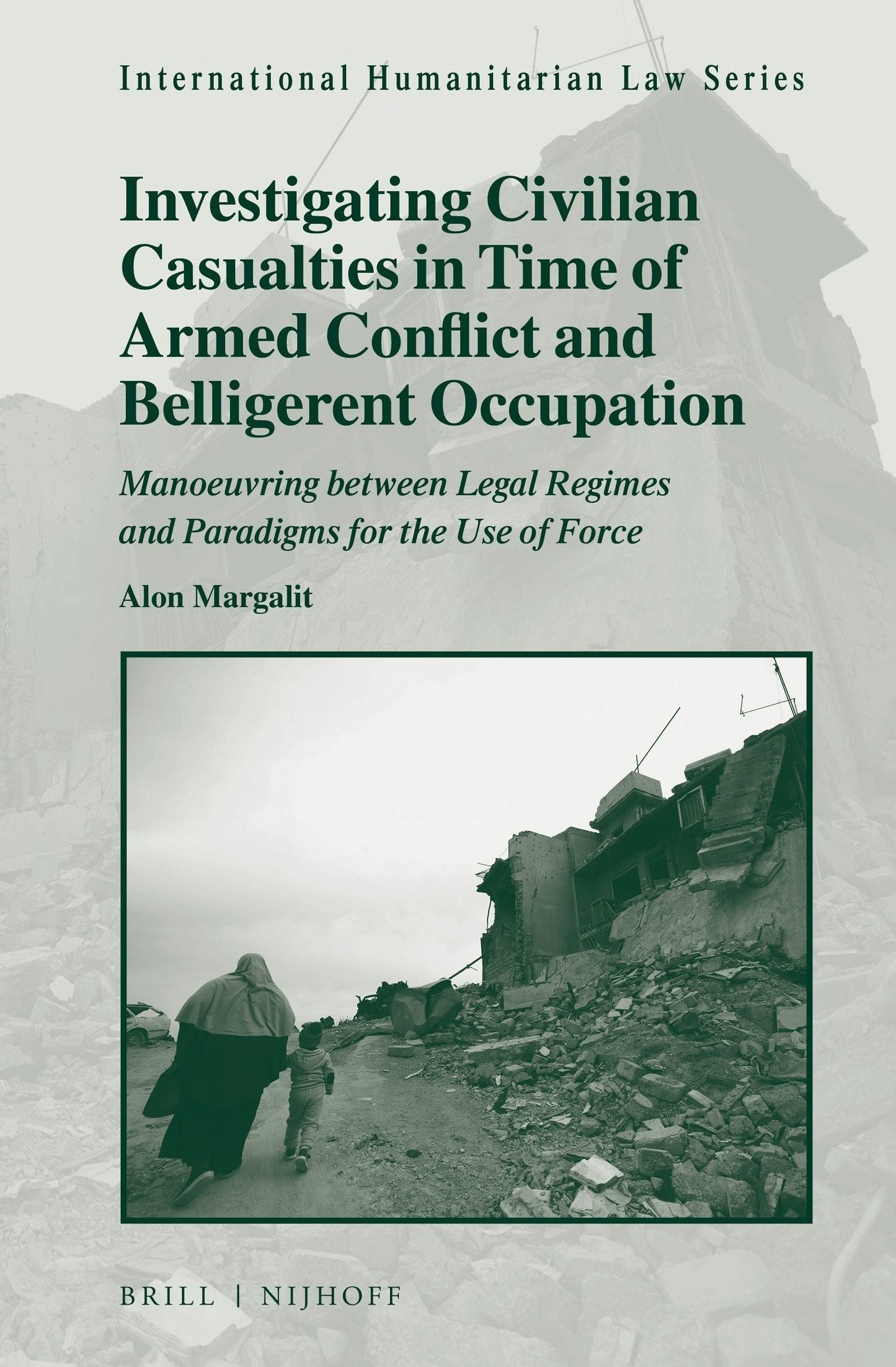 Book cover image for Investigating Civilian Casualties in Time of Armed Conflict and Belligerent Occupation ISBN: 9789004368200