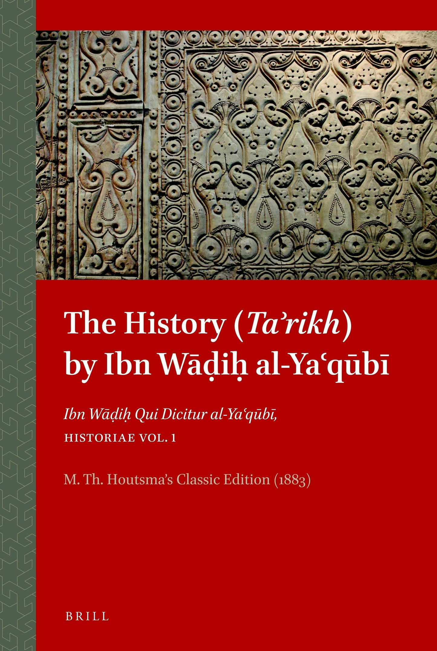 Book cover image for The History (Taʾrikh) by Ibn Wāḍiḥ al-Yaʿqūbī ISBN: 9789004371194