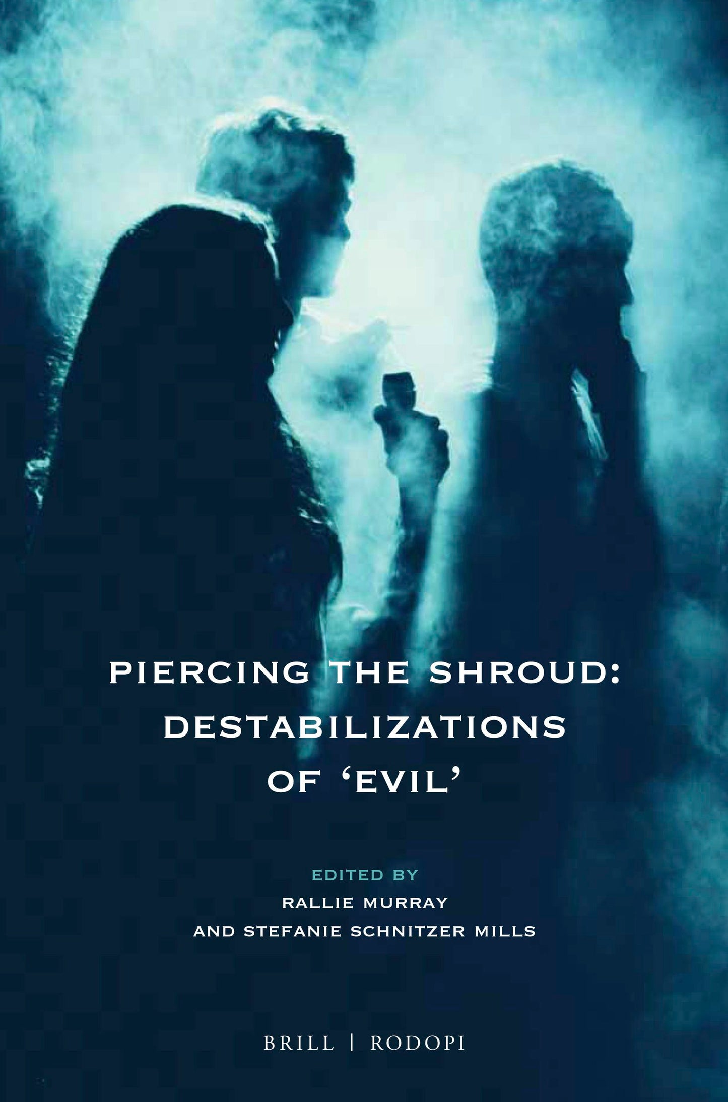 Book cover image for Piercing the Shroud: Destabilizations of ‘Evil’ ISBN: 9789004384538