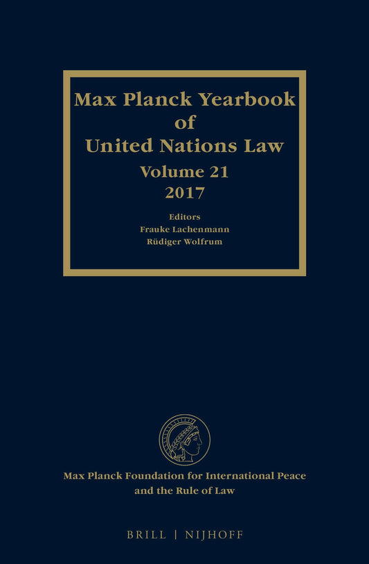 Max Planck Yearbook of United Nations Law, Volume 21 (2017)