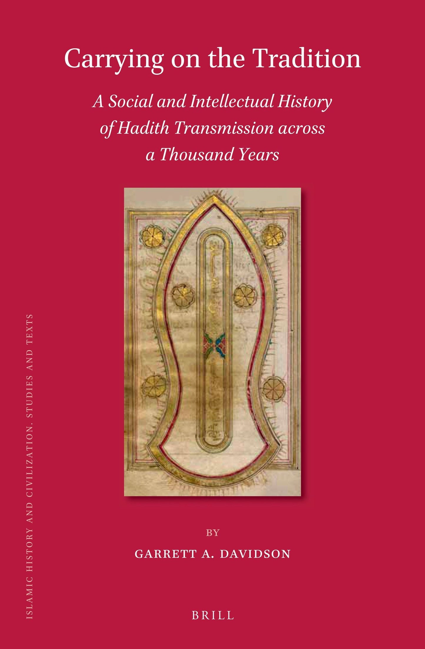 Book cover image for Carrying on the Tradition: A Social and Intellectual History of Hadith Transmission across a Thousand Years ISBN: 9789004386914