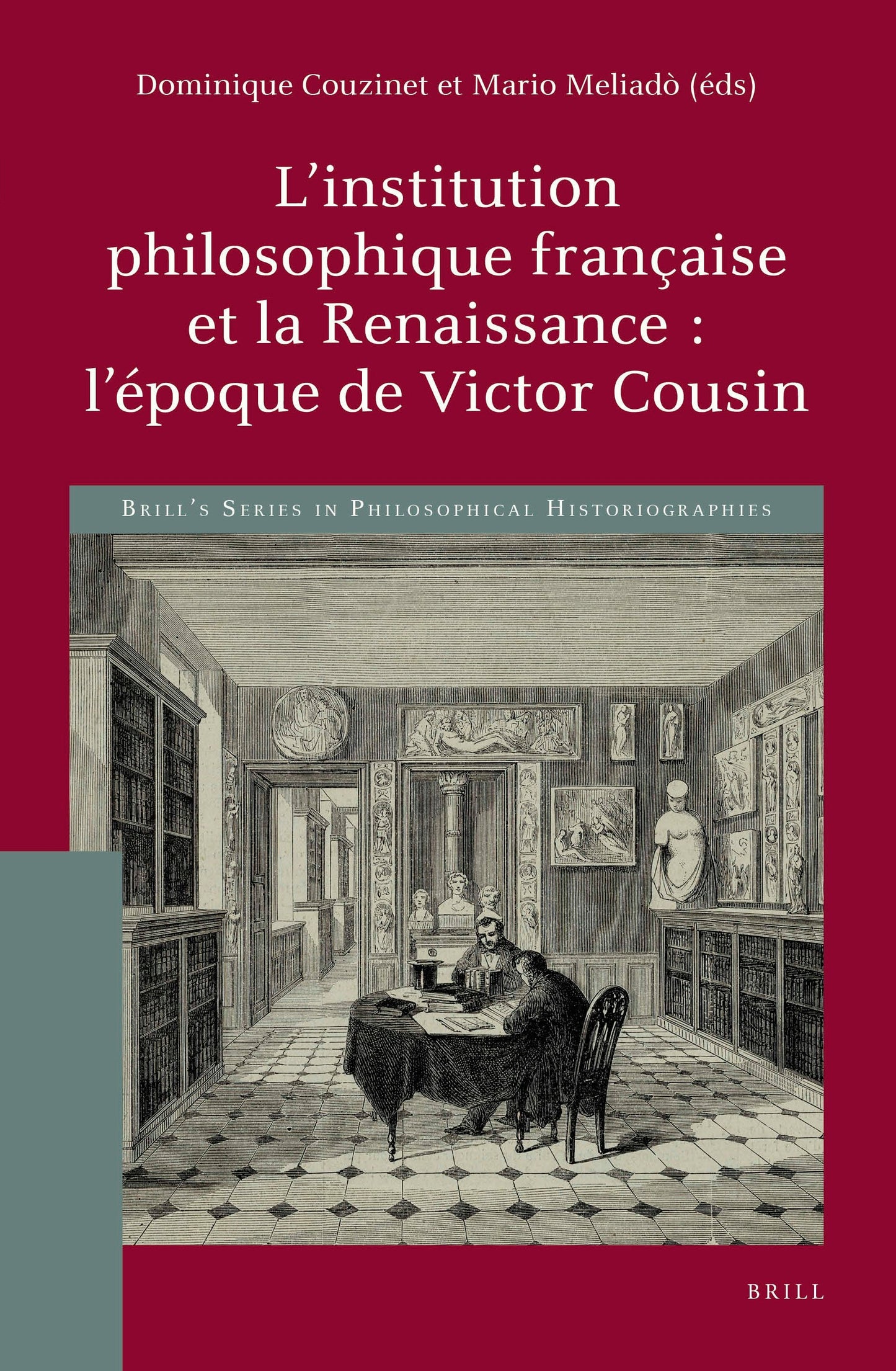 Book cover image for L’institution philosophique française et la Renaissance : l’époque de Victor Cousin ISBN: 9789004510340