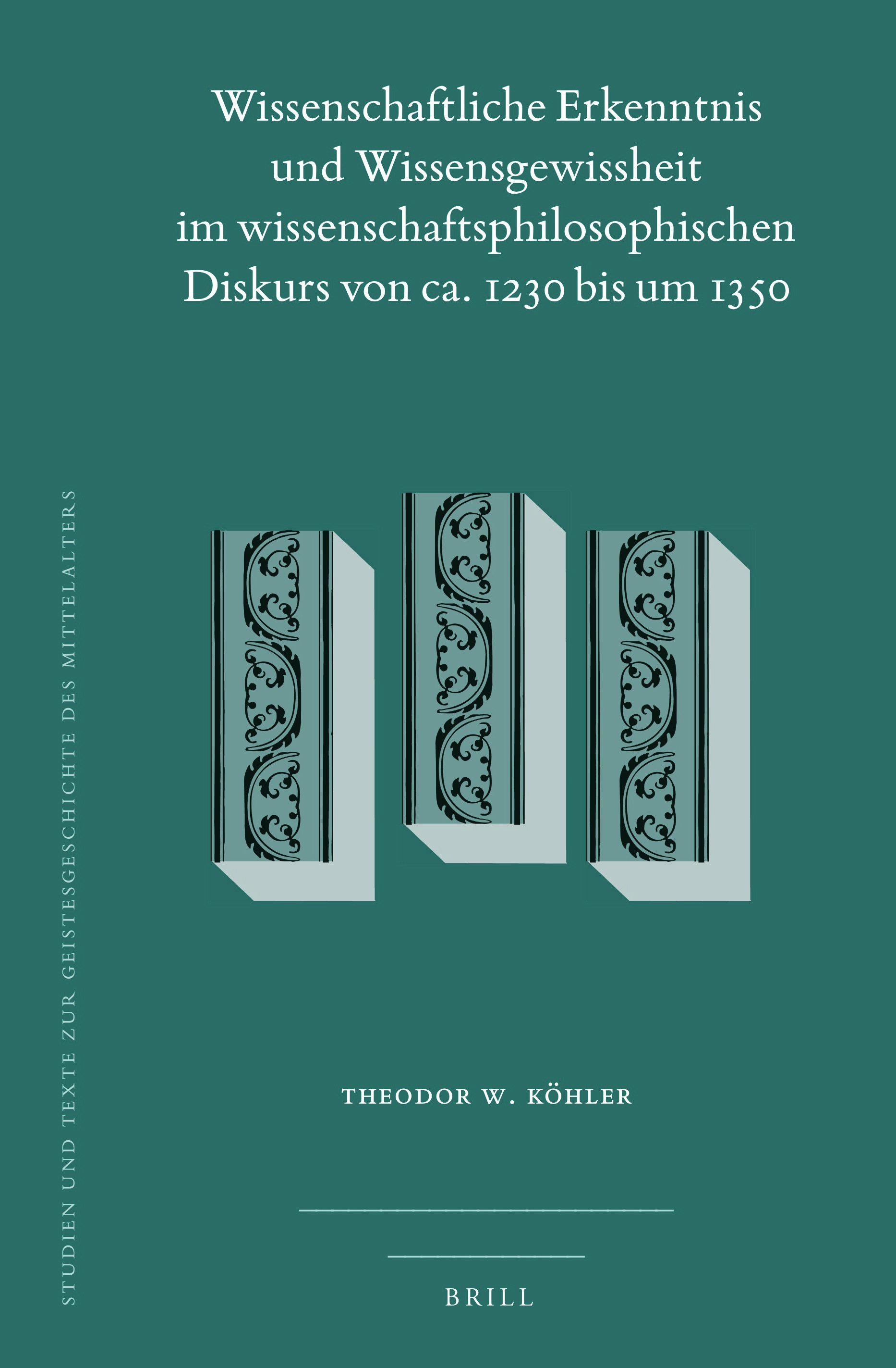 Book cover image for Wissenschaftliche Erkenntnis und Wissensgewissheit im wissenschaftsphilosophischen Diskurs von ca. 1230 bis um 1350 ISBN: 9789004518117