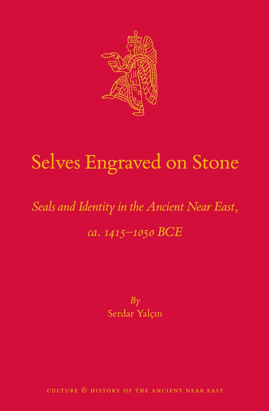 Selves Engraved on Stone: Seals and Identity in the Ancient Near East, ca. 1415–1050 BCE