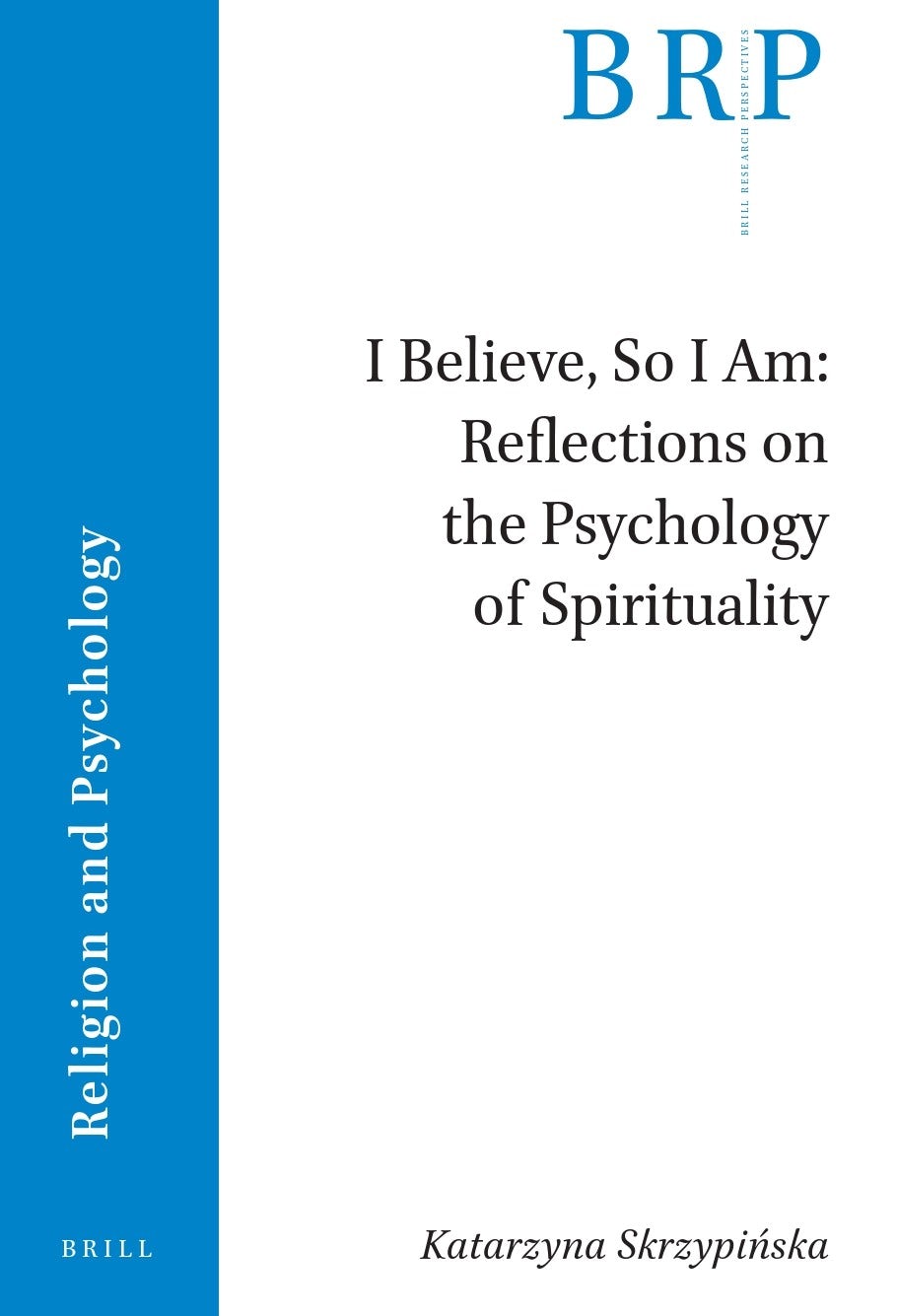 Book cover image for I Believe, So I Am: Reflections on the Psychology of Spirituality ISBN: 9789004533332