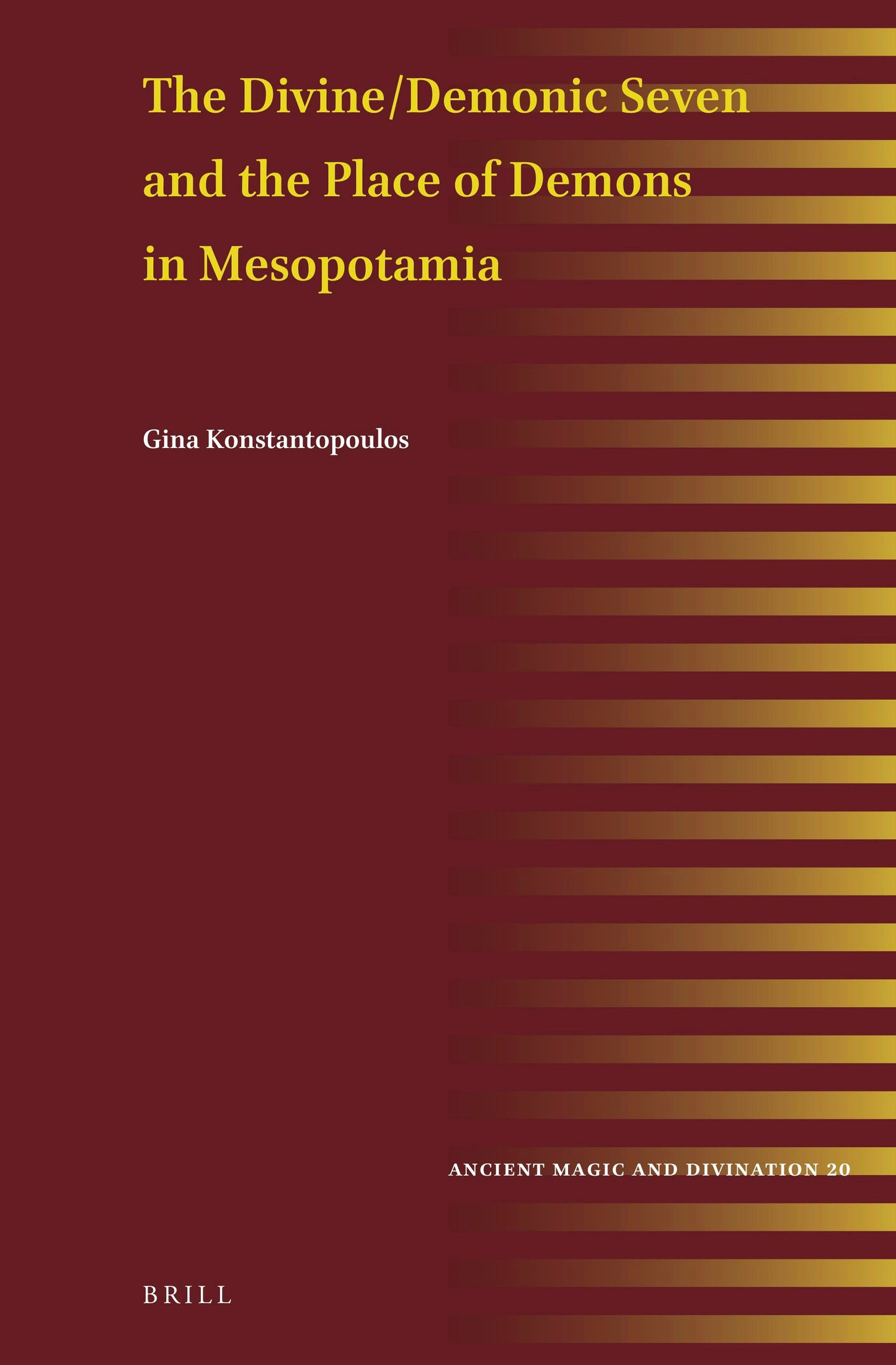 Book cover image for The Divine/Demonic Seven and the Place of Demons in Mesopotamia ISBN: 9789004546141
