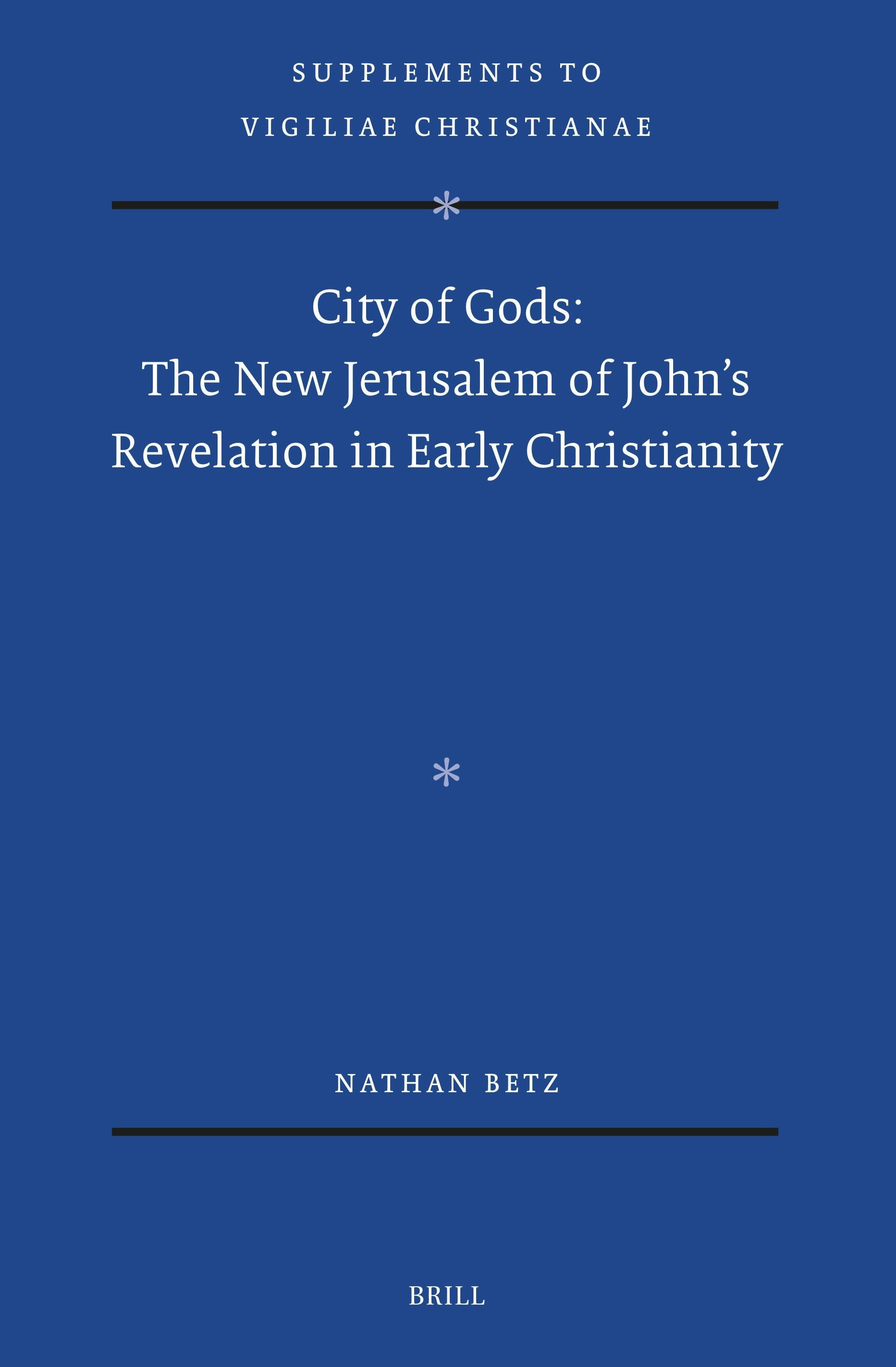 Book cover image for City of Gods: The New Jerusalem of John’s Revelation in Early Christianity ISBN: 9789004549753