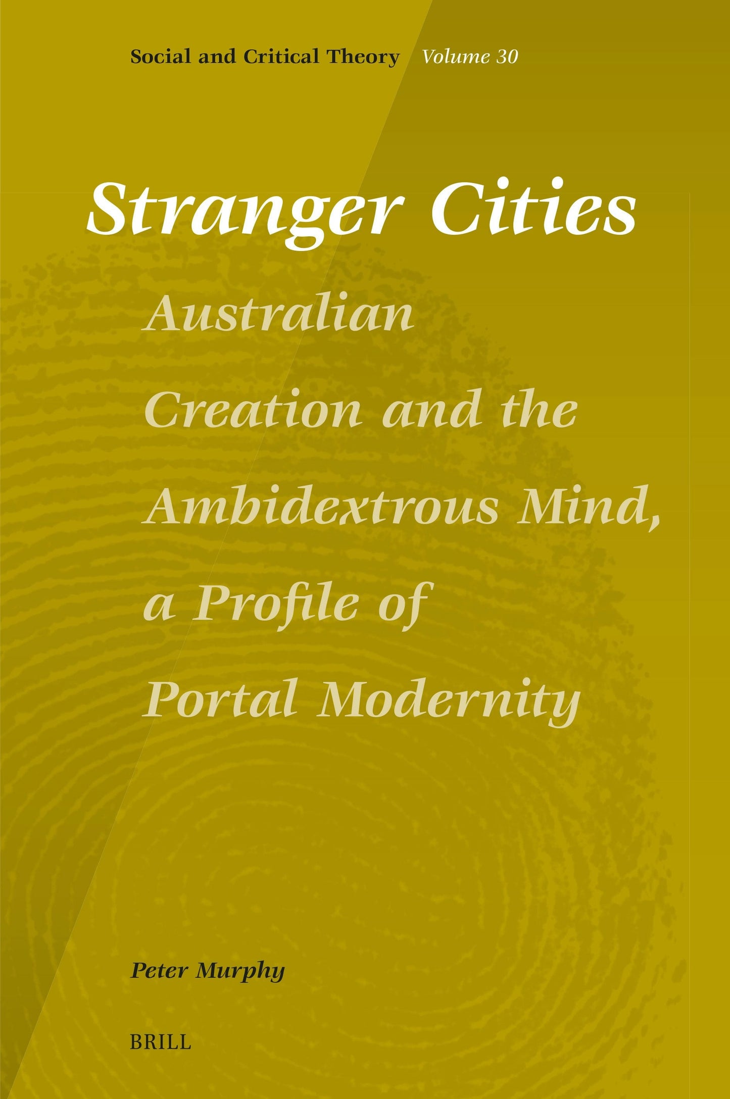 Book cover image for Stranger Cities: Australian Creation and the Ambidextrous Mind, a Profile of Portal Modernity ISBN: 9789004680098