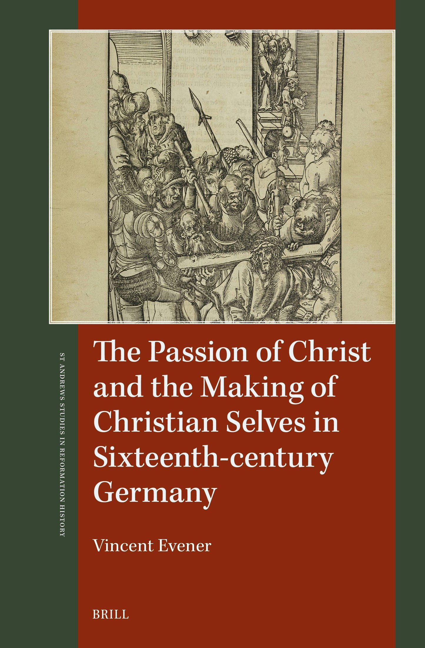 Book cover image for The Passion of Christ and the Making of Christian Selves in Sixteenth-century Germany ISBN: 9789004695665