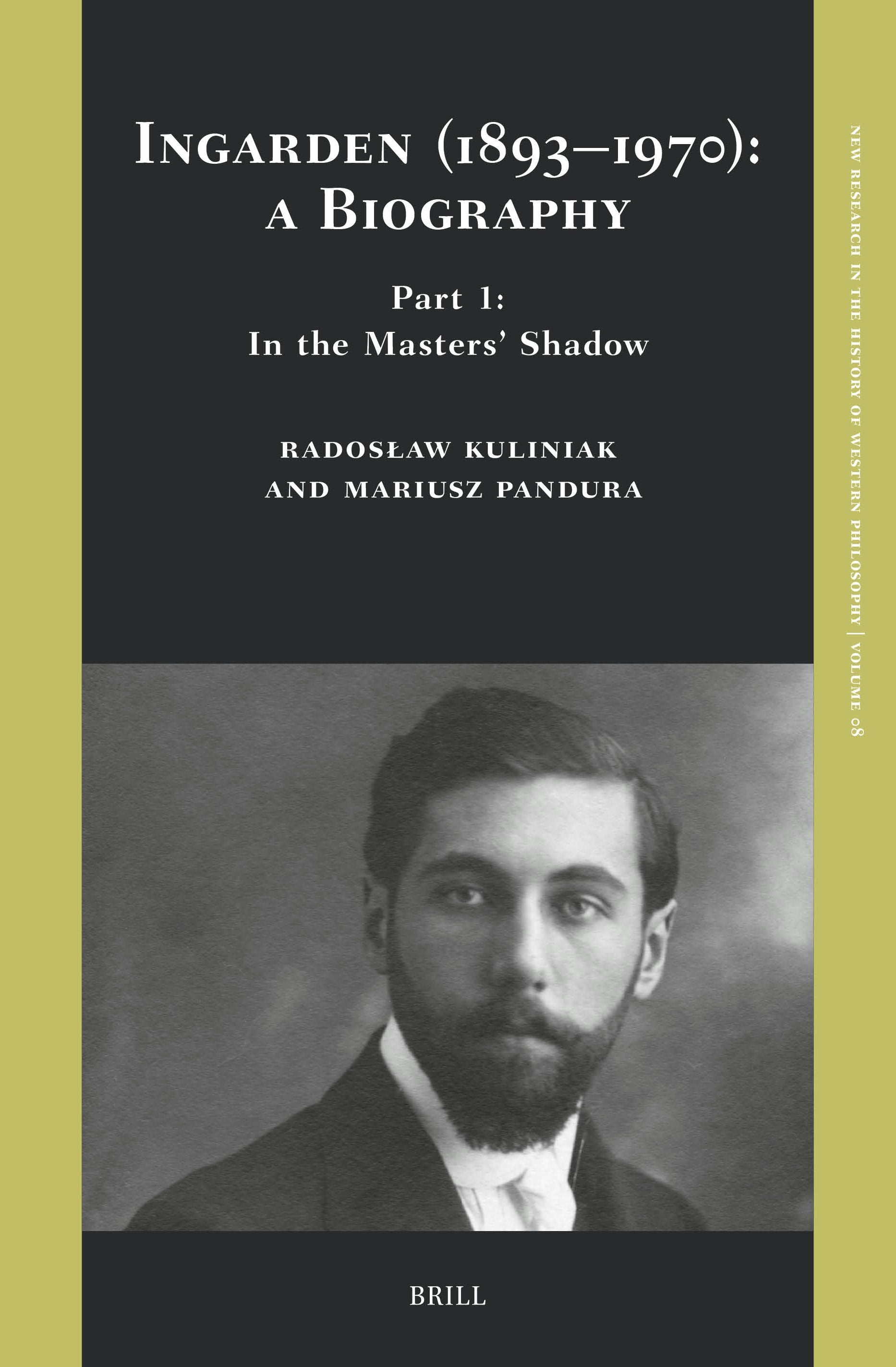 Book cover image for Ingarden (1893–1970): A Biography. Part 1: In the Masters’ Shadow ISBN: 9789004727014