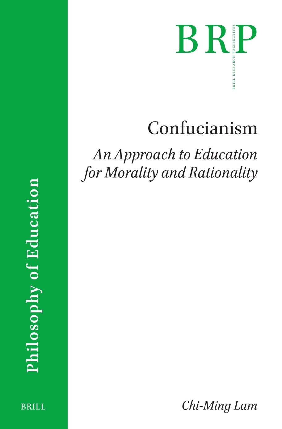 Book cover image for Confucianism: An Approach to Education for Morality and Rationality ISBN: 9789004727892