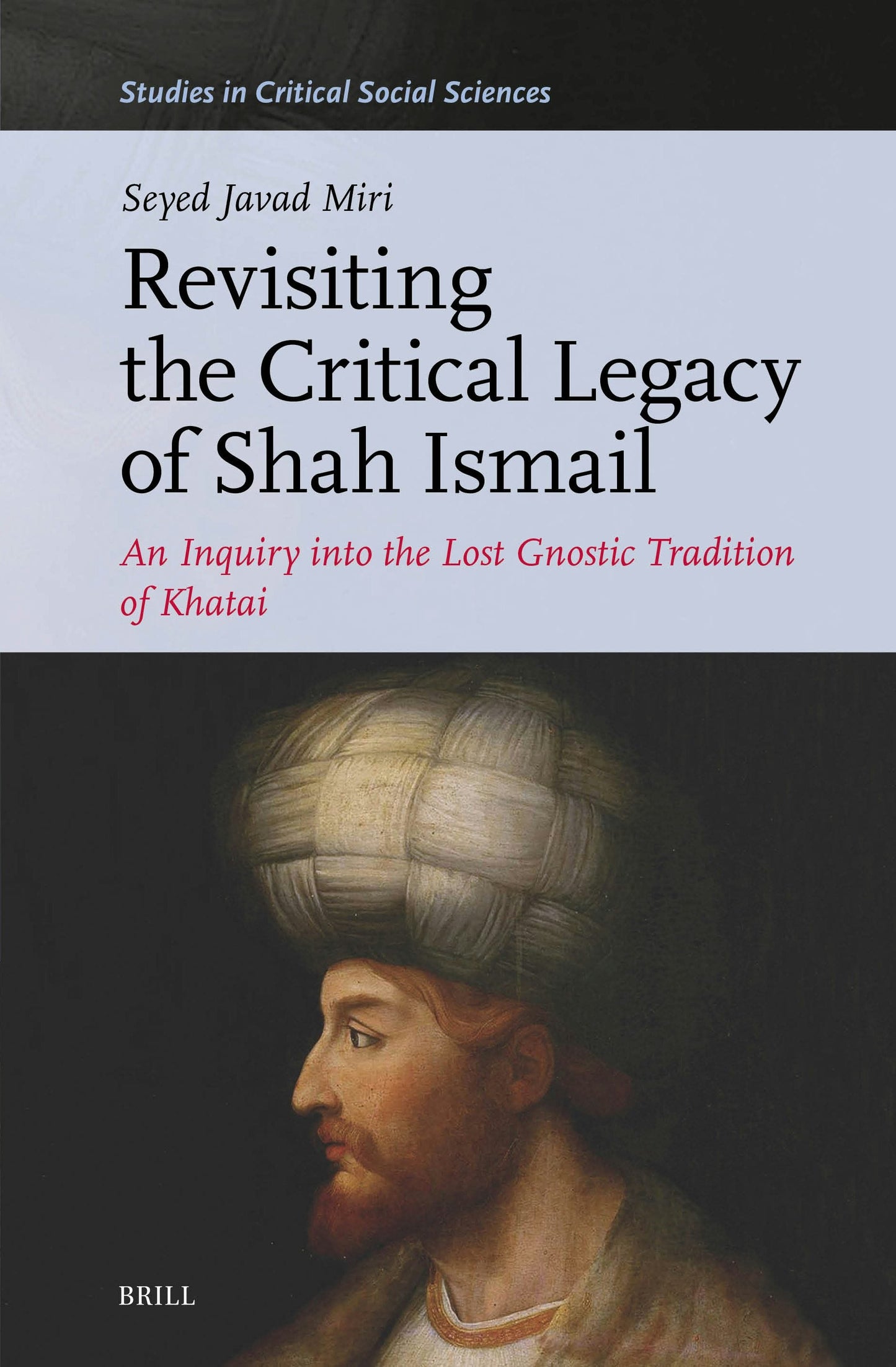 Book cover image for Revisiting the Critical Legacy of Shah Ismail ISBN: 9789004733572