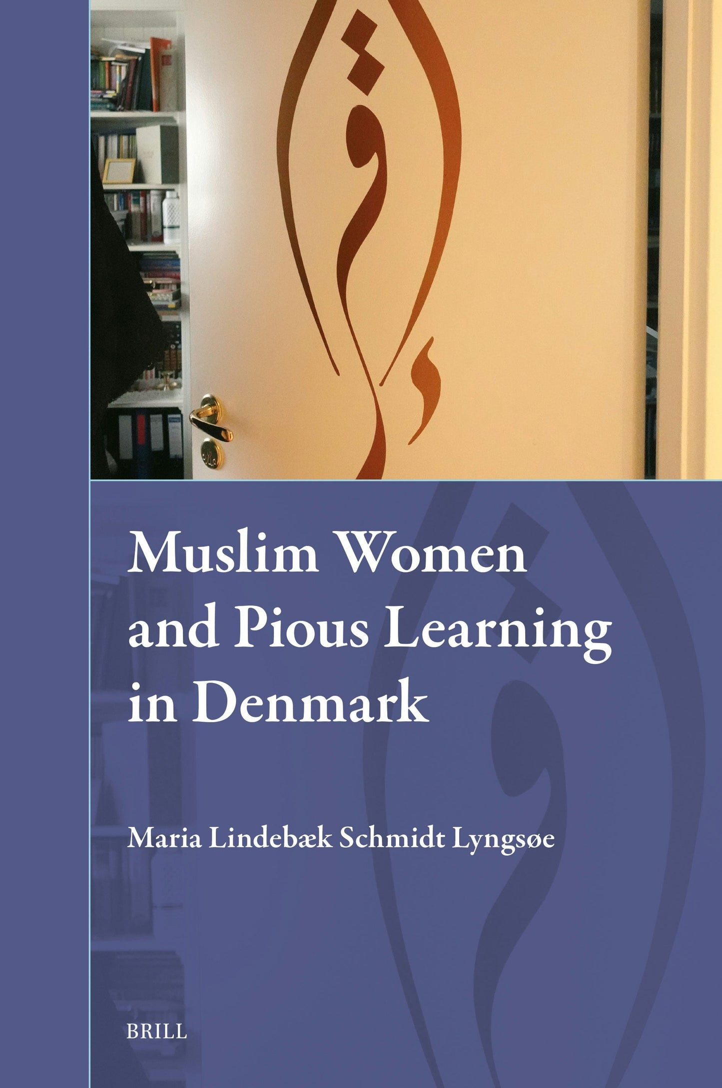 Book cover image for Muslim Women and Pious Learning in Denmark ISBN: 9789004741041