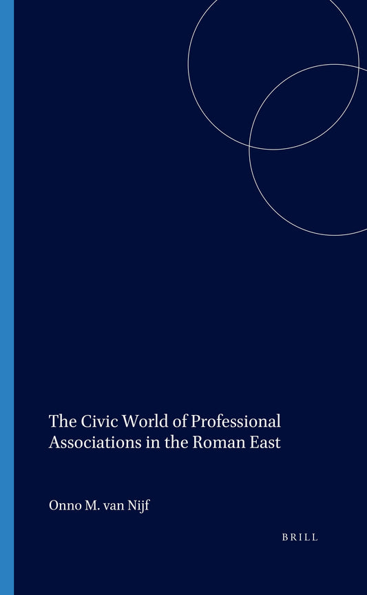 The Civic World of Professional Associations in the Roman East