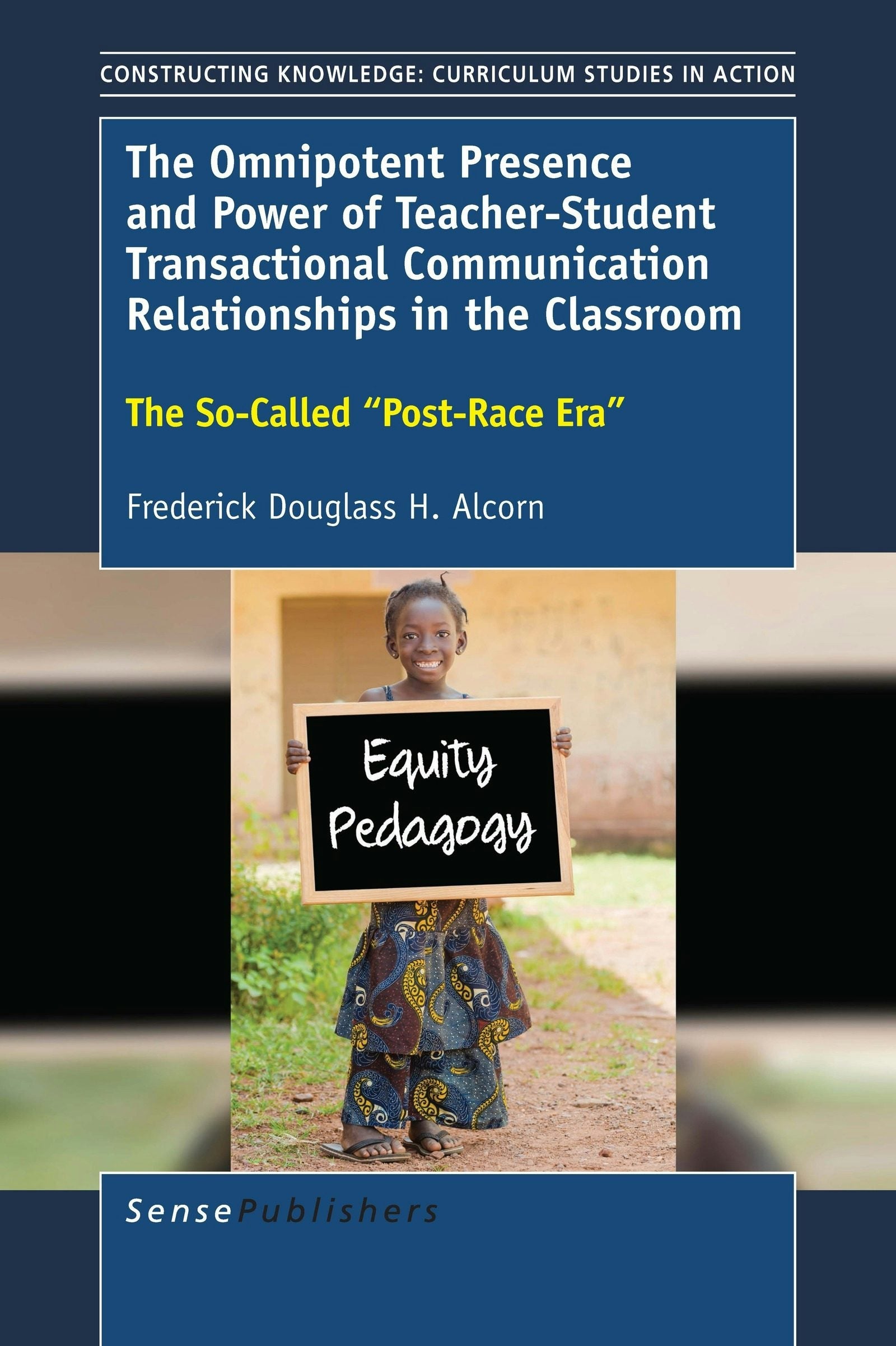 Book cover image for The Omnipotent Presence and Power of Teacher-Student Transactional Communication Relationships in the Classroom ISBN: 9789463006163