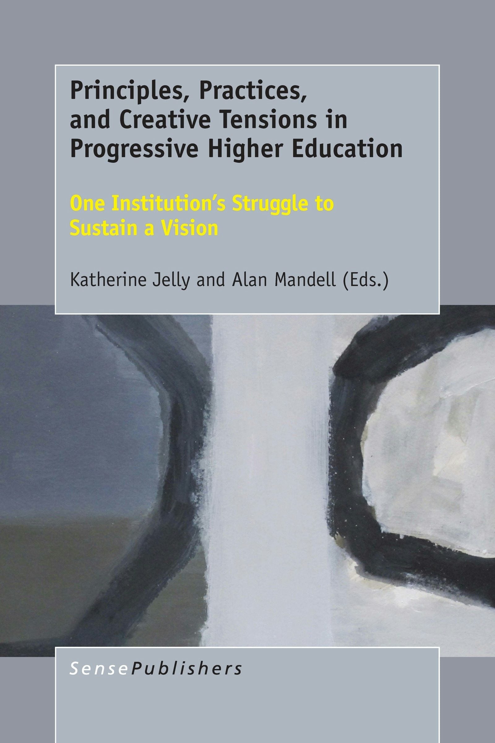 Book cover image for Principles, Practices, and Creative Tensions in Progressive Higher Education ISBN: 9789463008822