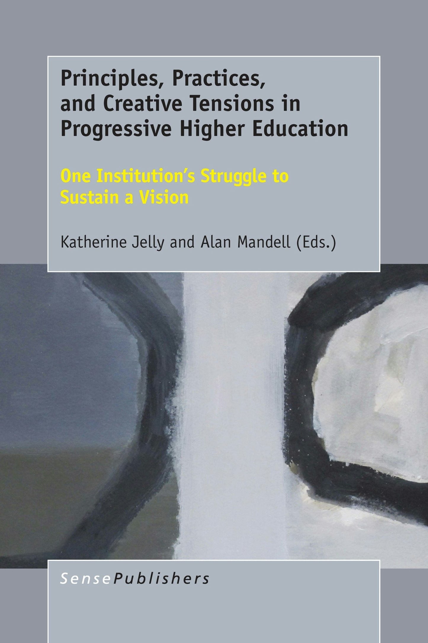 Book cover image for Principles, Practices, and Creative Tensions in Progressive Higher Education ISBN: 9789463008839