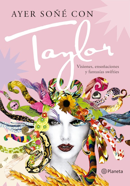 Book cover image for Ayer soñé con Taylor: Visiones, ensoñaciones y fantasías swifties / Last Night I Had a Dream About Taylor ISBN: 9789504984146