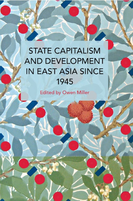 Book cover image for State Capitalism and Development in East Asia since 1945 ISBN: 9798888903223