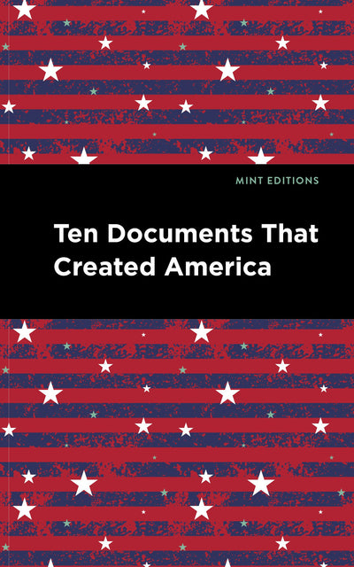Cover image for Ten Documents That Created America, isbn: 9798888975350