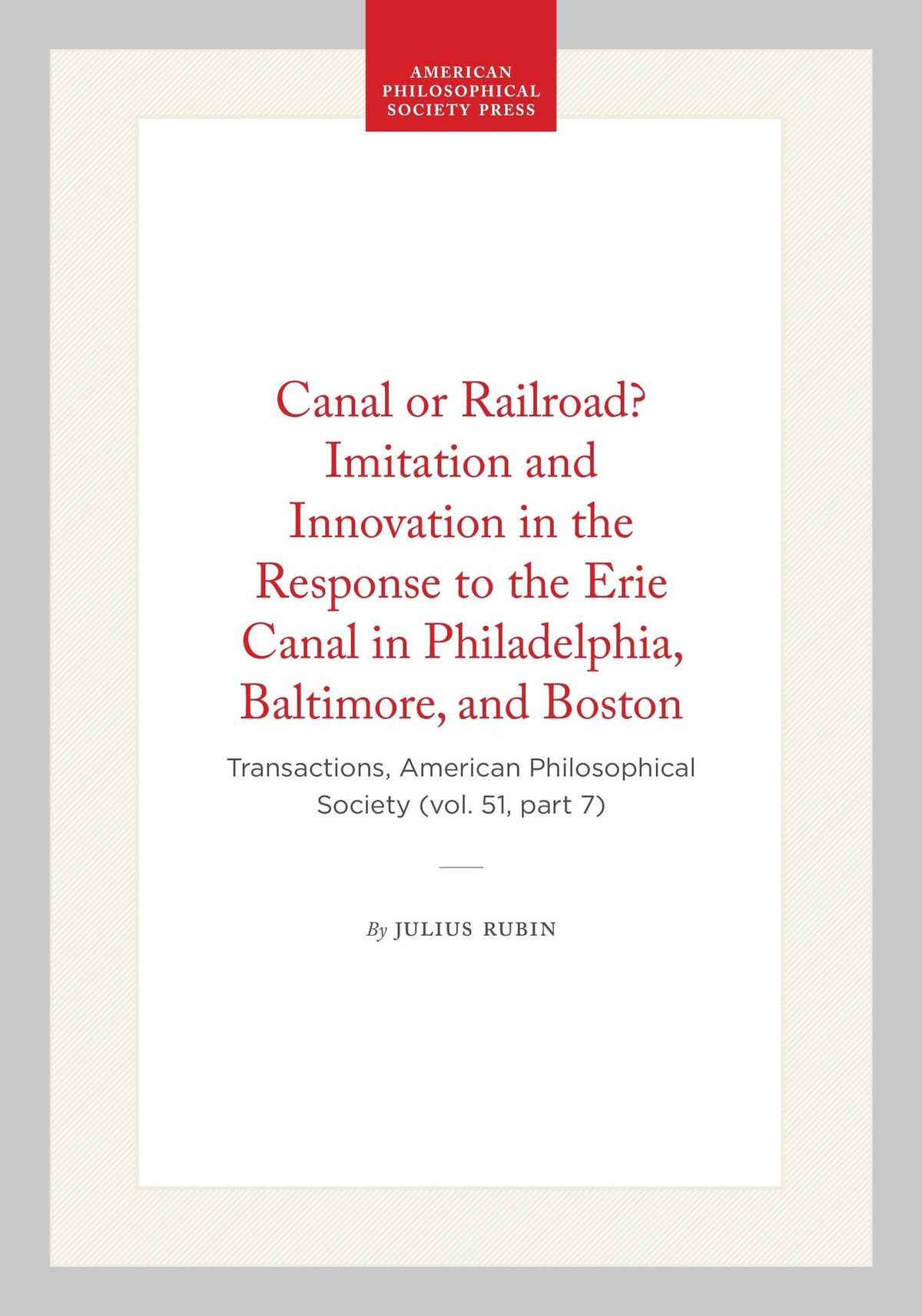 Cover image for Canal or Railroad? Imitation and Innovation in the Response to the Erie Canal in Philadelphia, Baltimore, and Boston ISBN 9798893980301