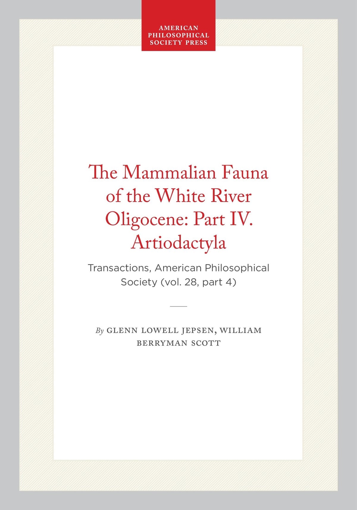 Cover image for The Mammalian Fauna of the White River Oligocene: Part IV. Artiodactyla ISBN 9798893982176