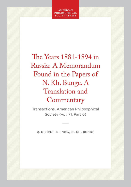 The Years 1881-1894 in Russia: A Memorandum Found in the Papers of N. Kh. Bunge. A Translation and Commentary