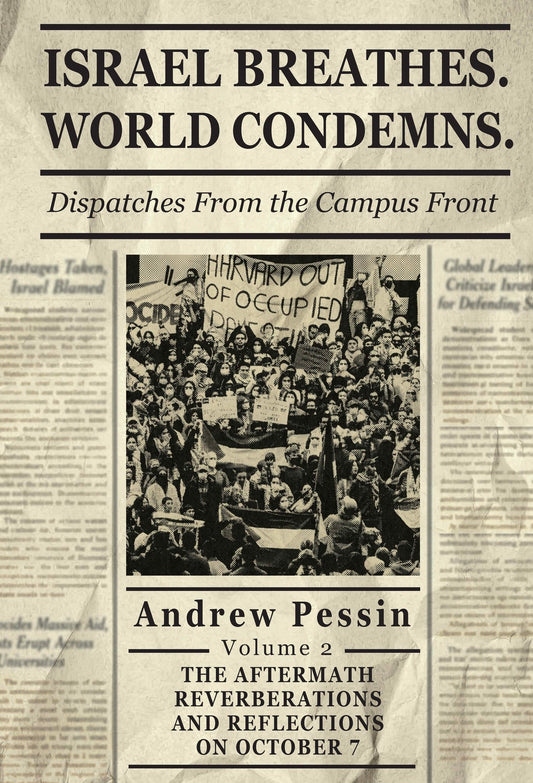 Israel Breathes. World Condemns: Dispatches From the Campus Front. Volume 2