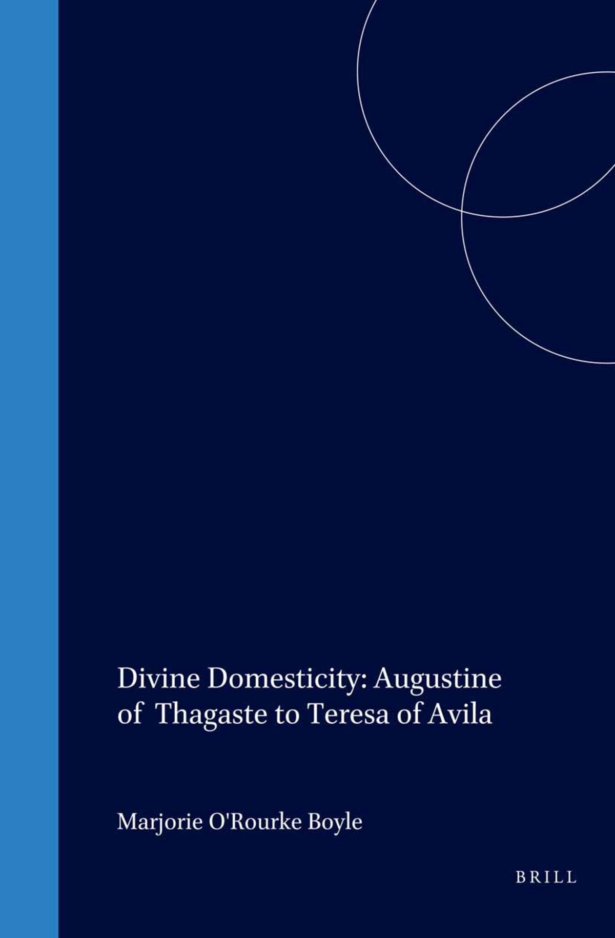 Cover image for Divine Domesticity: Augustine of Thagaste to Teresa of Avila ISBN 9789004106758