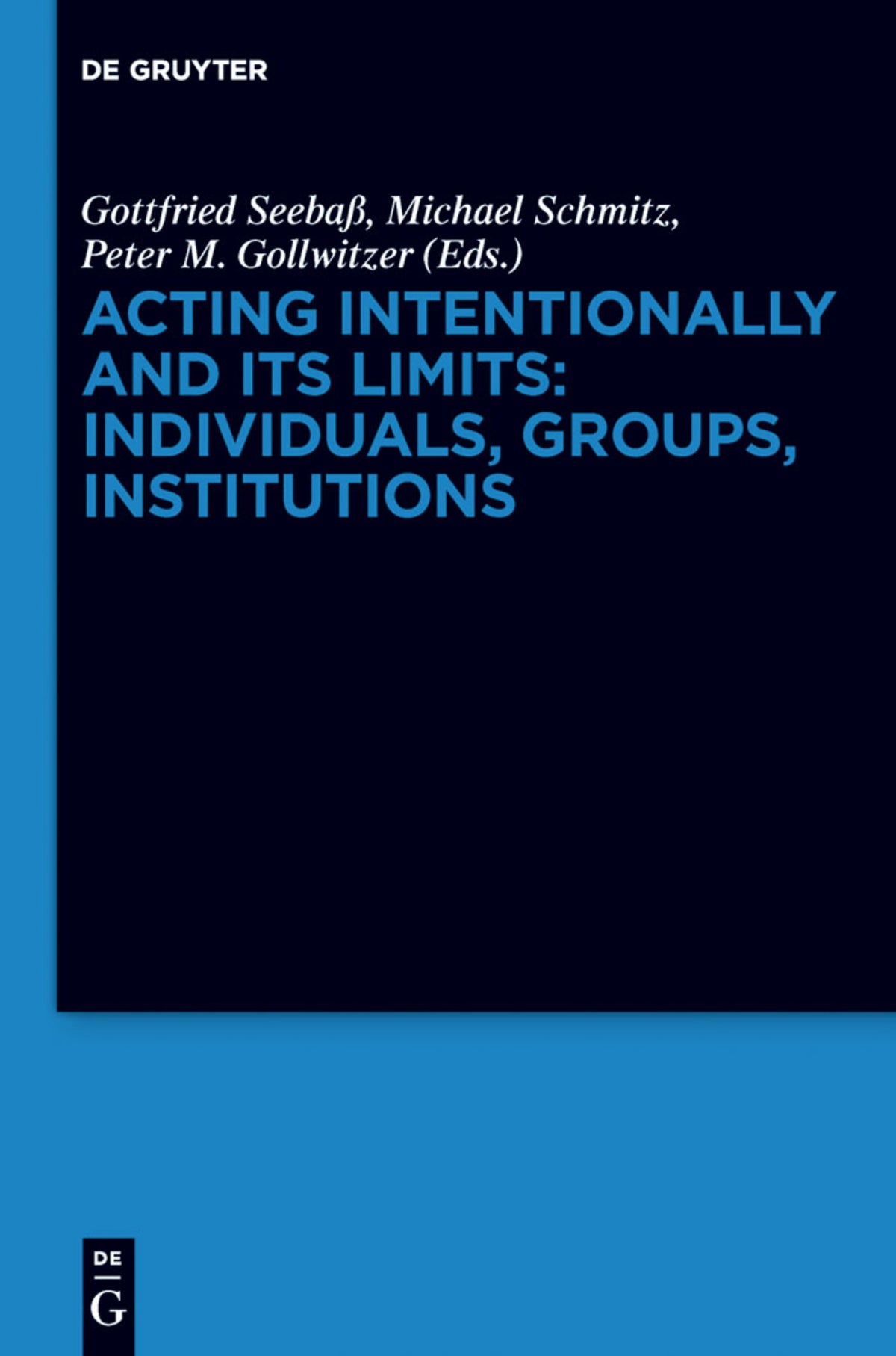 Cover image for Acting Intentionally and Its Limits: Individuals, Groups, Institutions ISBN 9783110284430
