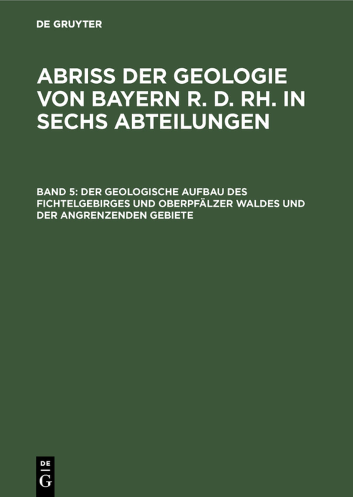 Cover image for Der geologische Aufbau des Fichtelgebirges und Oberpfälzer Waldes und der angrenzenden Gebiete ISBN 9783486753974