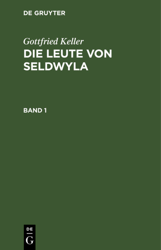 Gottfried Keller: Die Leute von Seldwyla. Band 1