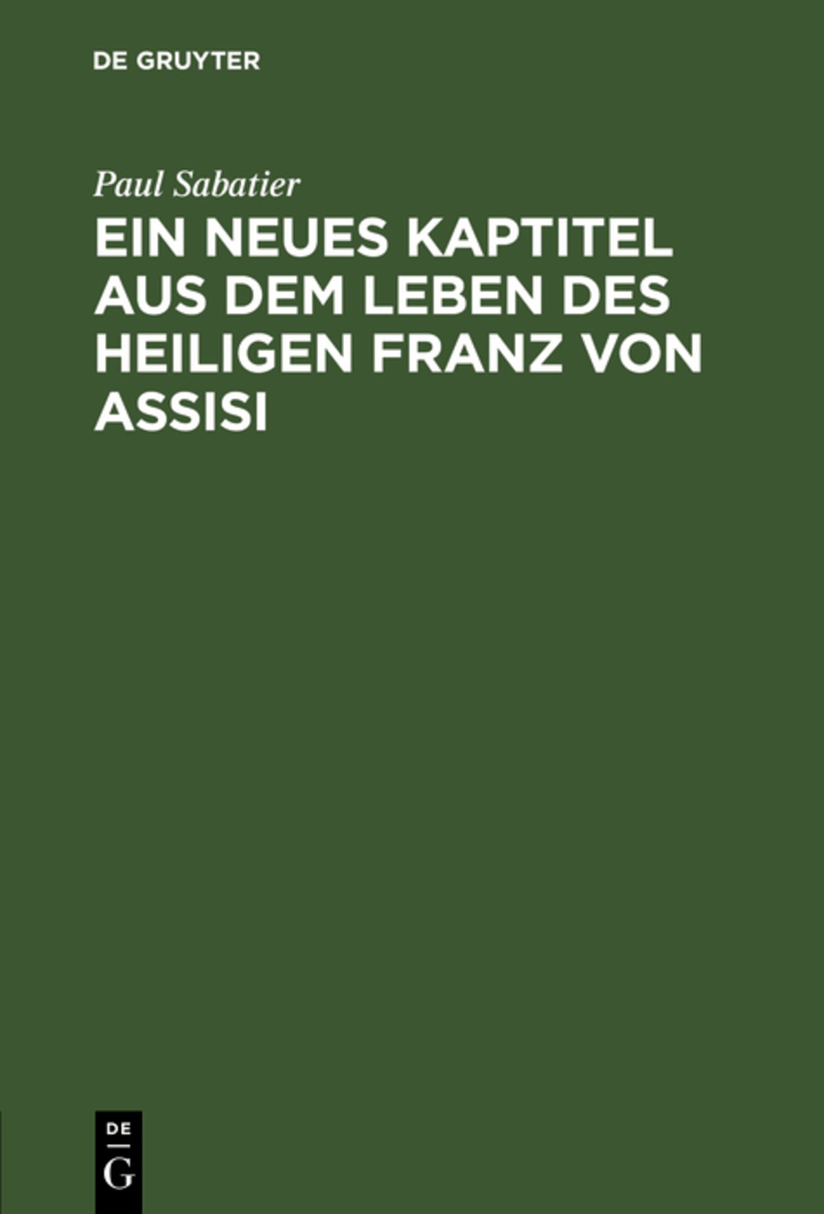 Cover image for Ein neues Kaptitel aus dem Leben des Heiligen Franz von Assisi ISBN 9783111115412