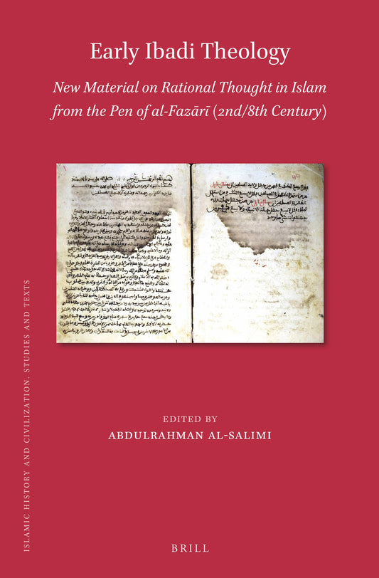 Early Ibadi Theology: New Material on Rational Thought in Islam from the Pen of al-Fazārī (2nd/8th Century)