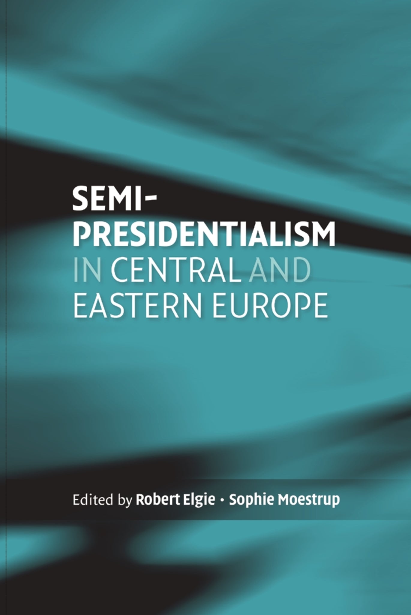Cover image for Semi-presidentialism in Central and Eastern Europe ISBN 9780719075353