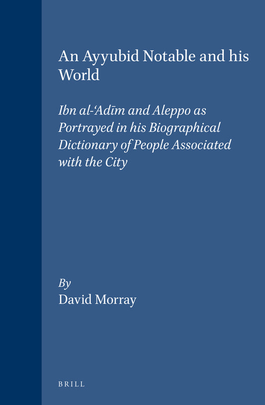 An Ayyubid Notable and his World