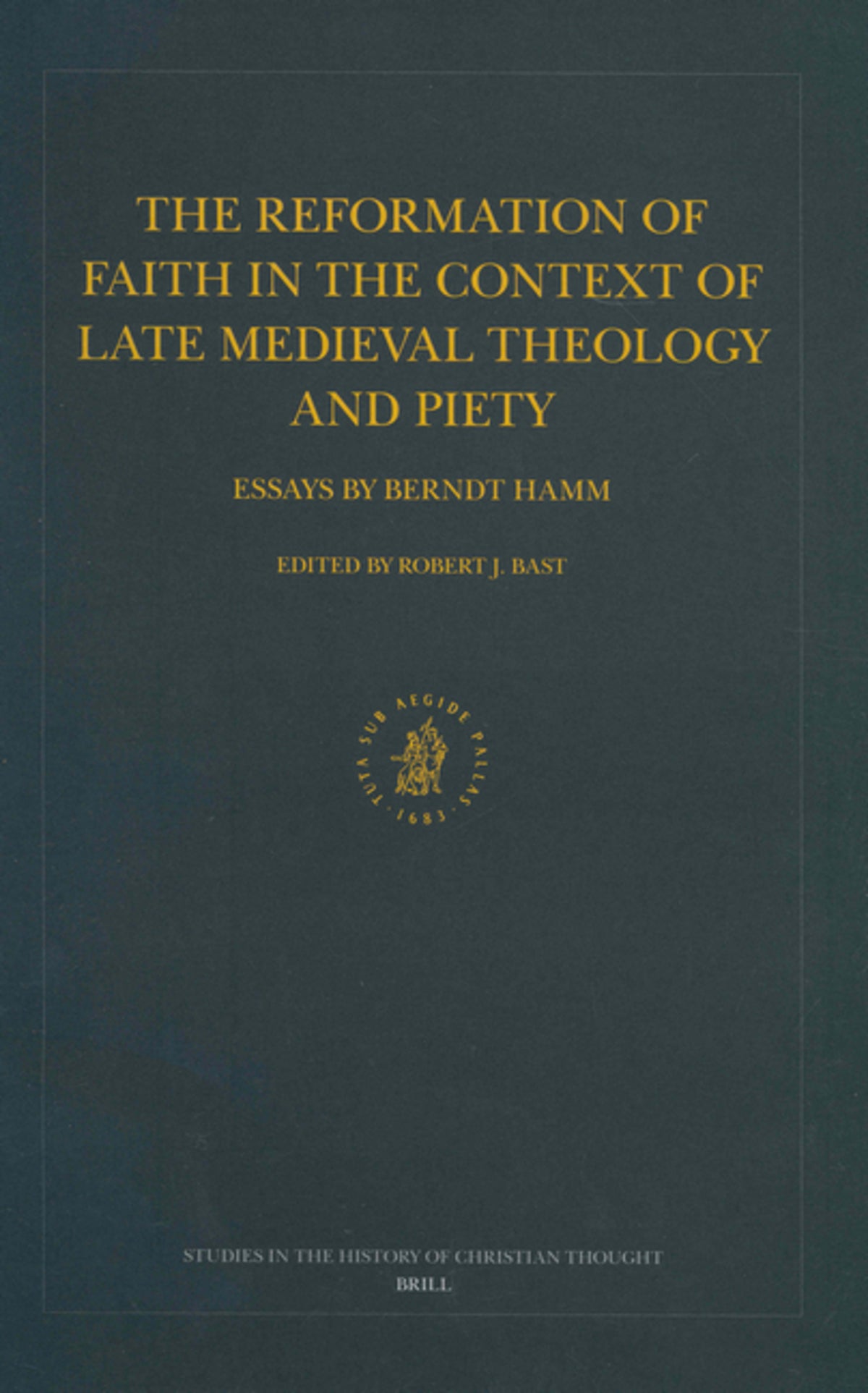 Cover image for The Reformation of Faith in the Context of Late Medieval Theology and Piety ISBN 9789004131910