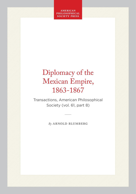 Diplomacy of the Mexican Empire, 1863-1867