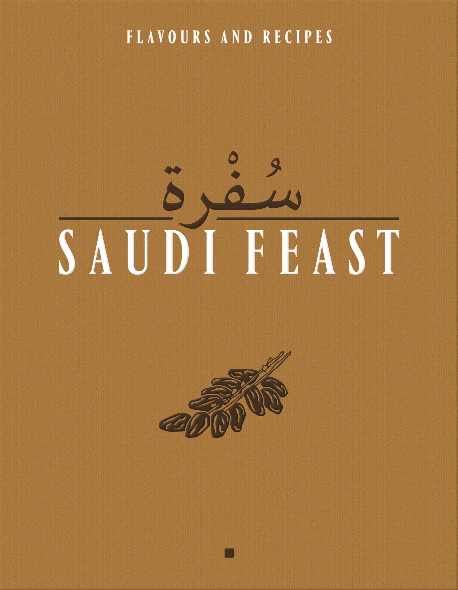 Saudi Feast: Flavours and Recipies