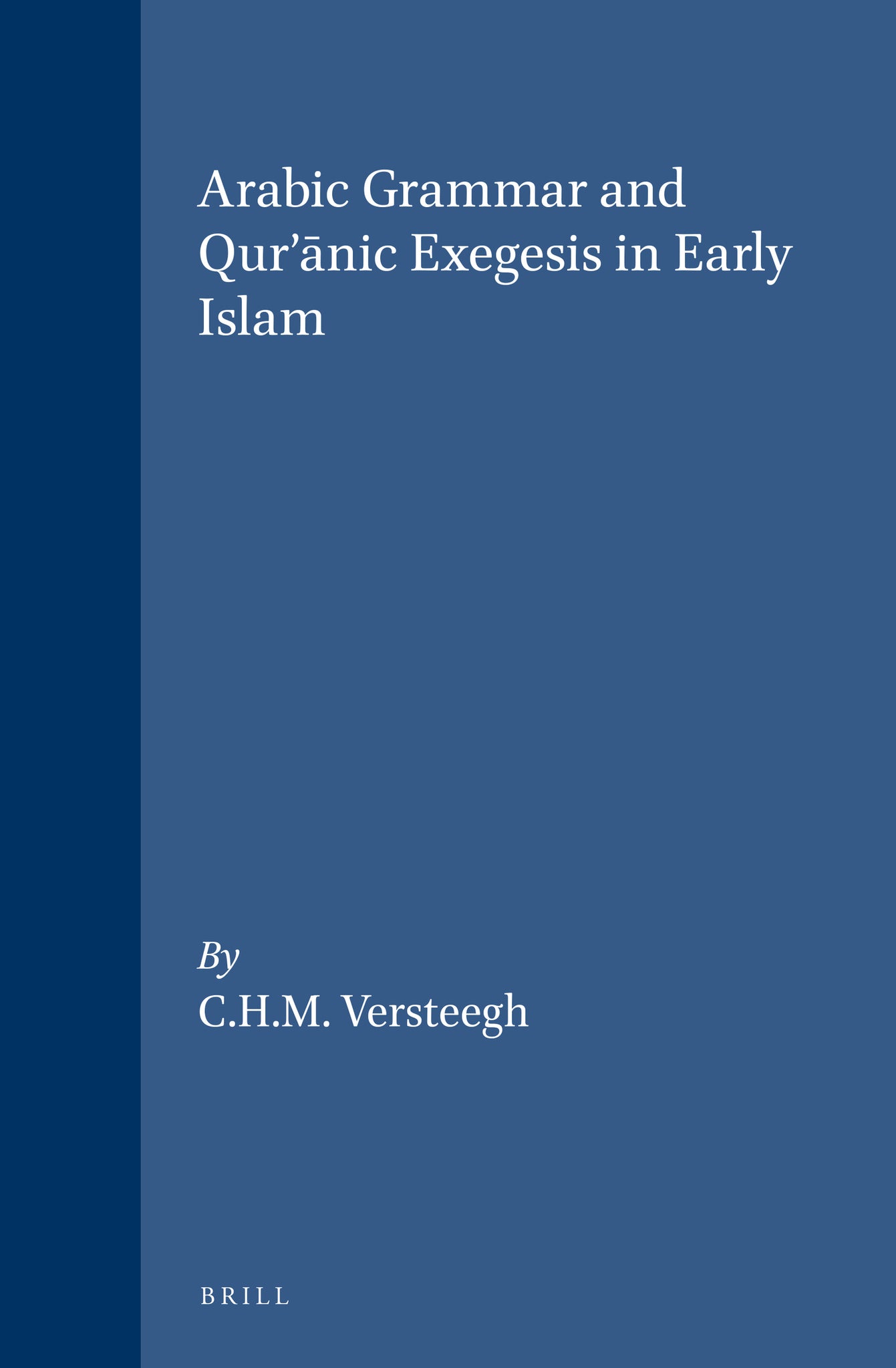Arabic Grammar and Qur’ānic Exegesis in Early Islam